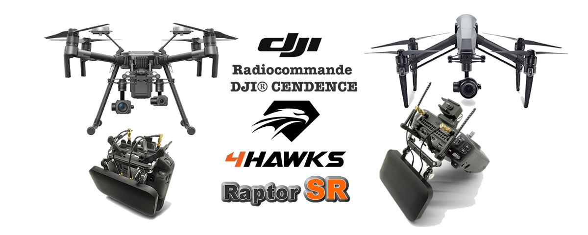 DJI Cendence, Inspire 2, Matrice et 4HAWKS raptor SR