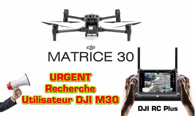 Annonce recherche utilisateur drone DJI M30